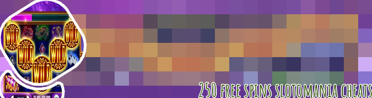 250 free spins slotomania